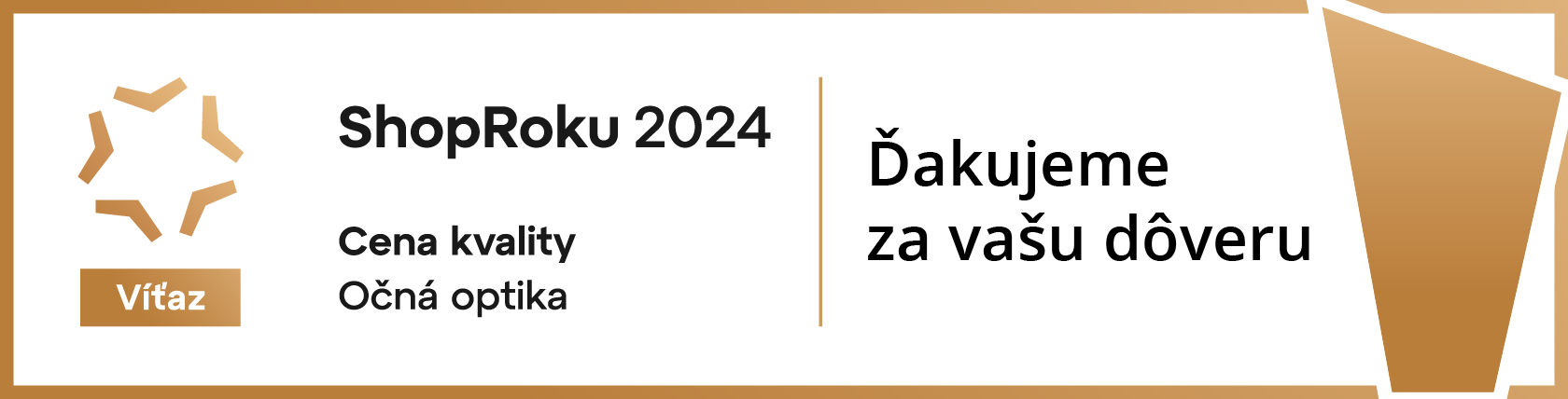 ShopRoku 2024 - Víťaz. Ďakujeme za Vašu dôveru. Spoločne sme to
zvládli.